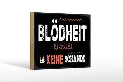 Holzschild Blödheit ist keine Schande, 4 versch Größen, Spruch