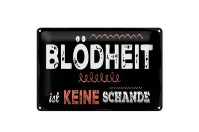 Blechschild Blödheit ist keine Schande, 4 versch Größen, Spruch