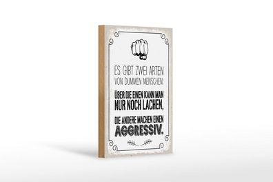Holzschild Zwei Arten von dummen Menschen, 4 versch Größen, Spruch