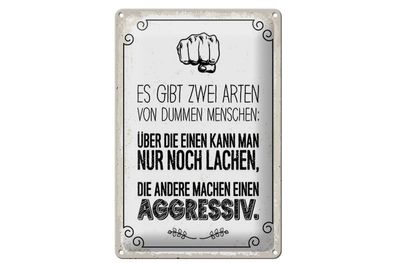 Blechschild Zwei Arten von dummen Menschen, 4 versch Größen, Spruch