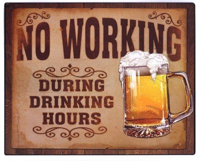 Moritz Blechschild No Working during Drinking Hours Deko Schild mit Aufschrift 20 x 2