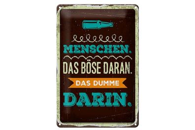 Blechschild Menschen das Böse daran. Das Dumme darin, 4 versch Größen, Spruch