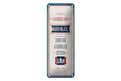 Blechschild denn der Augenblick ist dein Leben, 4 versch Größen, Spruch
