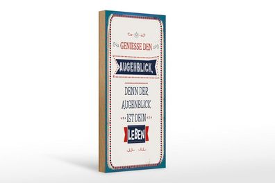 Holzschild denn der Augenblick ist dein Leben, 4 versch Größen, Spruch