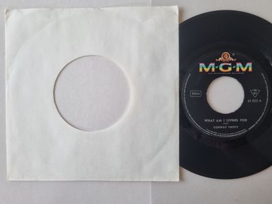 Conway Twitty - What Am I Living For 7'' Vinyl Germany
