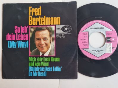 Fred Bertelmann - So Leb' Dein Leben 7'' Vinyl/ CV Frank Sinatra & B.J. Thomas