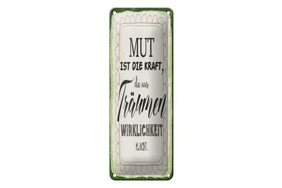 Blechschild Mut ist die Kraft, 4 versch Größen, Spruch