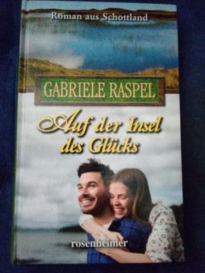 Auf der Insel des Glücks Roman aus Schottland Gabriele Rasel