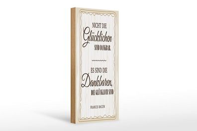 Holzschild Es sind die Dankbaren, die glücklich sind, 4 versch Größen, Spruch