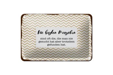 Blechschild Die besten Menschen sind oft die, 4 versch Größen, Spruch