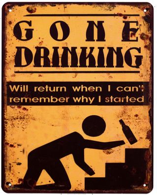 Blechschild Gone Drinking Will return when Deko Schild Aufschrift Druck 20 x 25