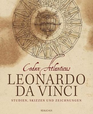 Leonardo da Vinci: Codex Atlanticus: Studien, Skizzen und Zeichnungen, Kunstbuch / Bi