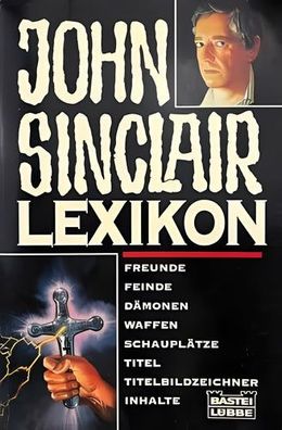 John Sinclair Lexikon - Alle Freunde, Feinde, Dämonen, Waffen, Schauplätze, Titel, In