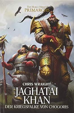 Jaghatai Khan: Der Kriegsfalke von Chogoris (The Horus Heresy: Primarchs), Chris Wrai