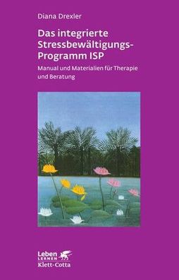 Das integrierte Stressbewältigungs-Programm ISP: Manual und Materialien für Therapie