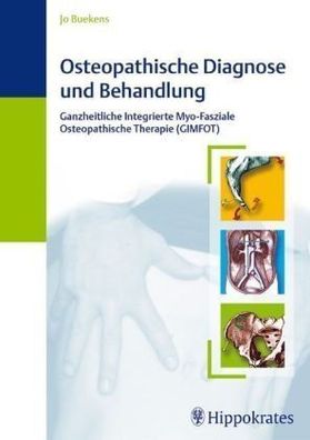 Osteopathische Diagnose und Behandlung: Ganzheitliche Integrierte Myo-Fasziale Osteop