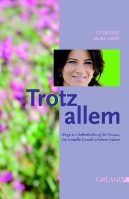 Trotz allem: Wege zur Selbstheilung für Frauen, die sexuelle Gewalt erfahren haben, E