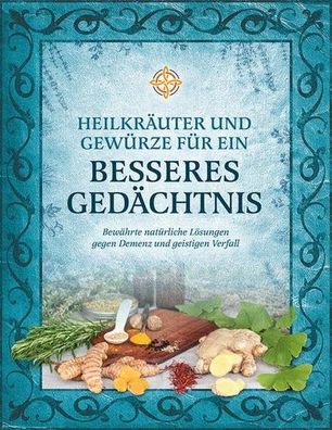 Heilkräuter und Gewürze für ein besseres Gedächtnis, Sanja Loncar