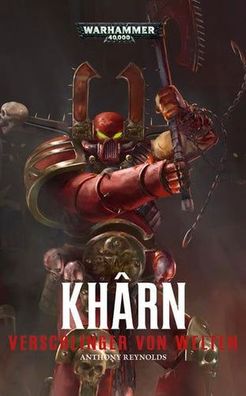 Warhammer 40.000: Khârn - Verschlinger von Welten, Anthony Reynolds