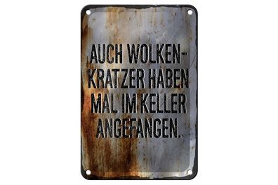 Blechschild Auch Wolkenkratzer haben im Keller angefangen, 4 versch Größen, Spruch