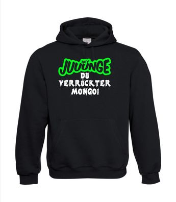 HEY Juuunge - DU Verrückter MONGO TU I Sprüche I Fun I Lustig bis 5XL I Herren Hoodie