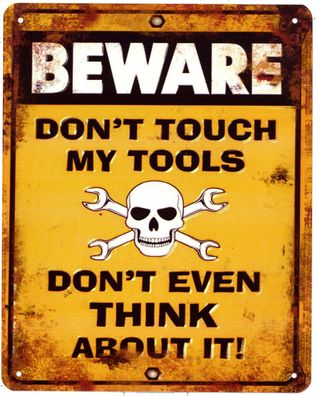 Blechschild Beware Dont´t touch my tools Deko Schild Aufschrift Aufdruck 20 x 25