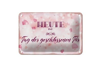 Blechschild Heute ist Tag der geschlossenen Tür, 4 versch Größen, Spruch