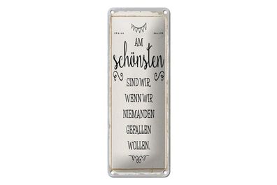 Blechschild Wenn wir niemanden gefallen wollen, 4 versch Größen, Spruch