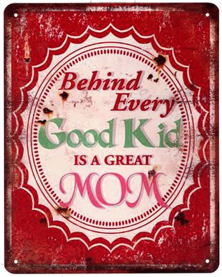 Blechschild Behind Every Good Kid Great Mom Deko Schild Aufschrift Druck 20 x 25