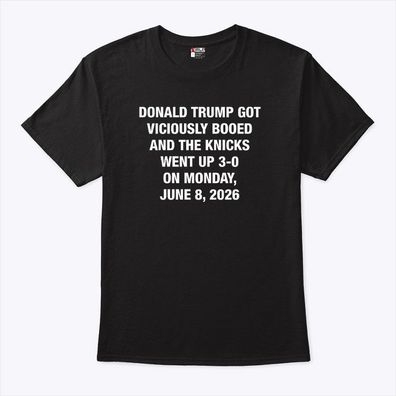 Donald Trump Got Viciously Booed And The Knicks T-Shirt Hoodie Sweatshirt
