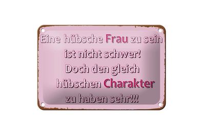 Blechschild hübsche Frau hübschen Charakter, 3 vers. Größen Spruch