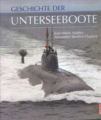Geschichte der Unterseeboote - Von den Anfängen bis zur Gegenwart