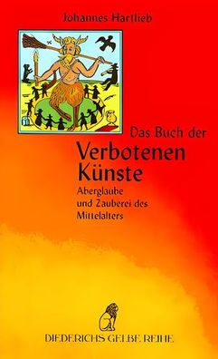 Das Buch der Verbotenen Künste: Aberglaube und Zauberei des Mittelalters