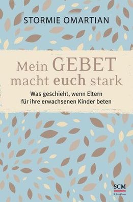 Mein GEBET macht euch stark: Was geschieht, wenn Eltern für ihre erwachsenen Kinder b