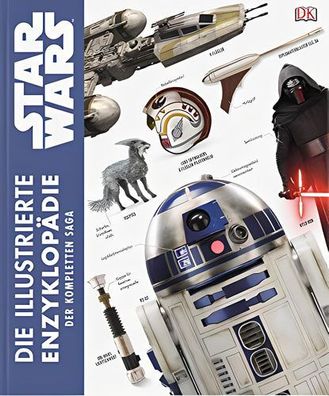 Star Wars Die illustrierte Enzyklopädie der kompletten Saga