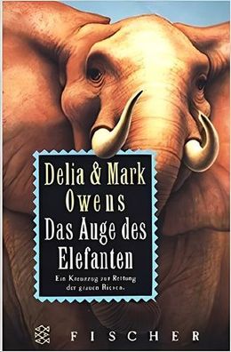 Das Auge des Elefanten. Abenteuer in der afrikanischen Wildnis. Ein Kreuzzug zur Rett