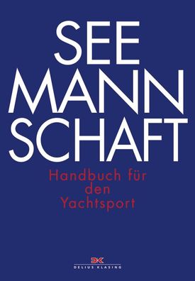 Delius Klasing Seemannschaft - Handbuch für den Yachtsport