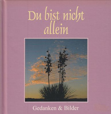 Du bist nicht allein - Gedanken & Bilder