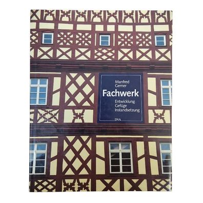 Fachwerk. Entwicklung, Gefüge, Instandsetzung Von Manfred Gerner 144 Seite Farbig
