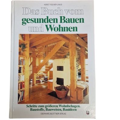Das Buch vom gesunden Bauen und Wohnen - Schritte zum grösseren Wohnbehagen. Baustoff