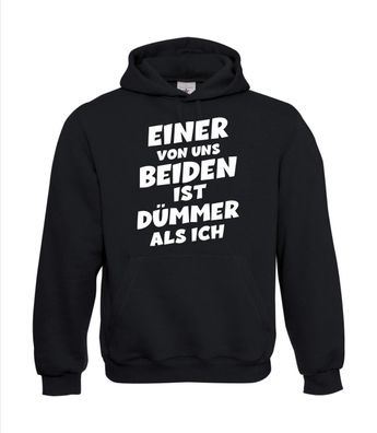 Einer von uns beiden ist dümmer als I Sprüche I Fun I Lustig bis 5XL I Herren Hoodie