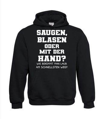 Blasen saugen oder mit der Hand, Wie I Sprüche I Fun I Lustig bis 5XL I Herren Hoodie