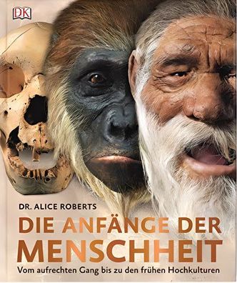 Die Anfänge der Menschheit: Vom aufrechten Gang bis zu den frühen Hochkulturen
