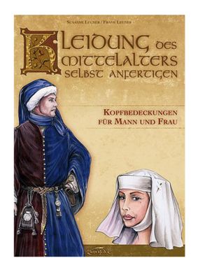 Kleidung des Mittelalters Selbst Anfertigen - Kopfbedeckungen für Mann und Frau