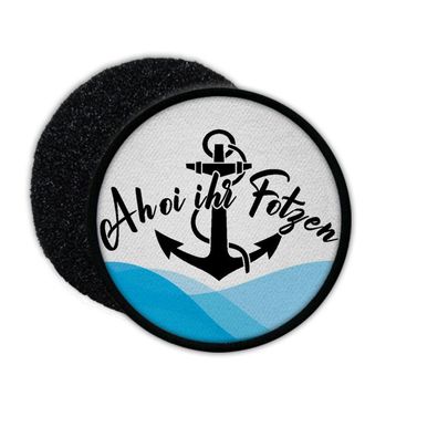 Patch Ahoi ihr Fotzen Maritim Fun Aufnäher Marine Waterkant Anker #36533