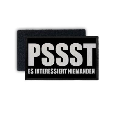 Patch Pssst es interessiert niemanden Maul halten Humor 7,5x4,5cm #34317