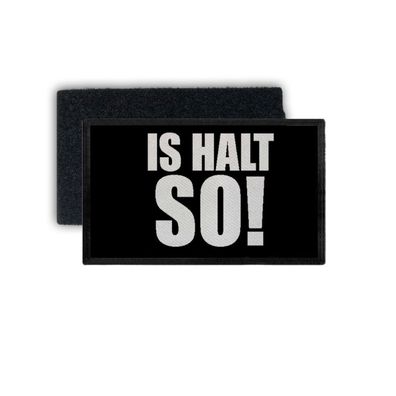Patch Is halt so Statement Lustig Fun Spaß Motto Zitat Quote 7,5x4,5cm #34343