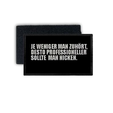 Patch Je weniger man zuhört Motto Einstellung Büro Arbeit Fun 7,5x4,5cm #34348