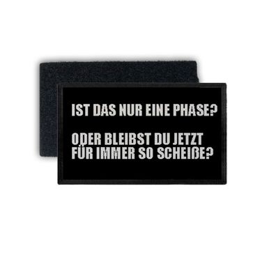Patch Für immer nur ne phase Statement Lustig Fun Humor 7,5x4,5cm #34350