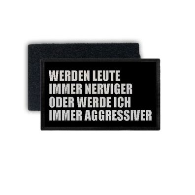 Patch werden Leute immer nerviger Statement Fun Humor Dumm 7,5x4,5cm #34359